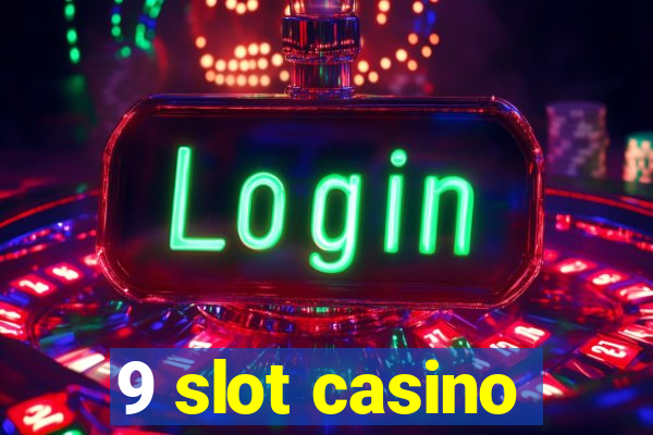 9 slot casino