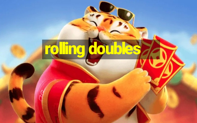 rolling doubles