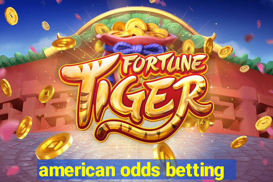 american odds betting