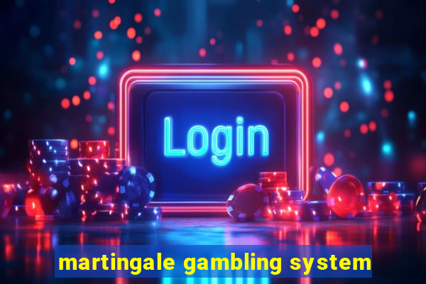 martingale gambling system