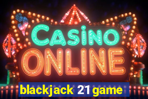 blackjack 21 game