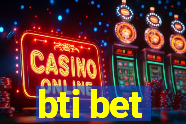 bti bet