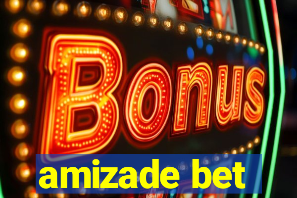 amizade bet