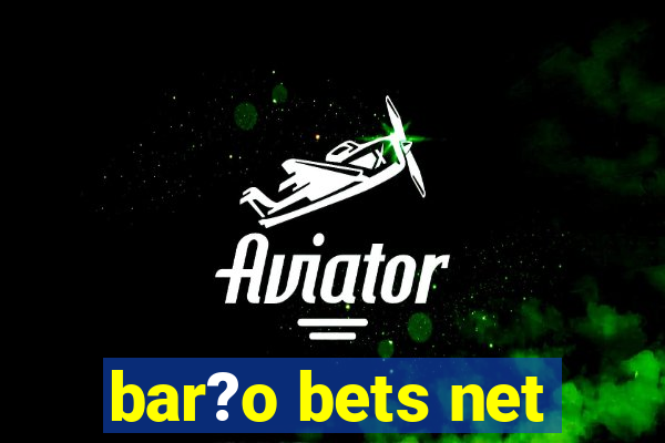 bar?o bets net