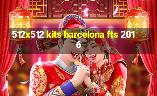 512x512 kits barcelona fts 2016