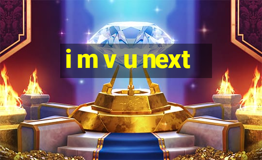 i m v u next