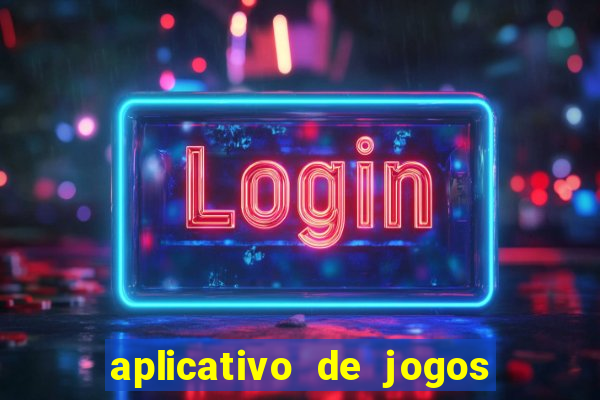 aplicativo de jogos online para ganhar dinheiro