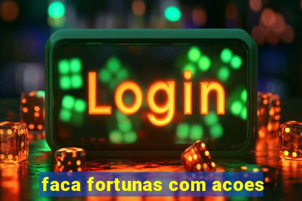 faca fortunas com acoes