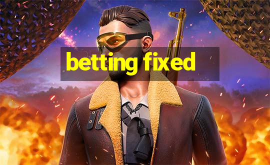 betting fixed