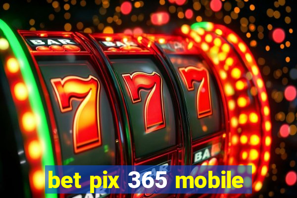 bet pix 365 mobile