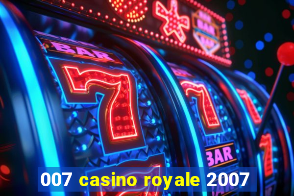 007 casino royale 2007