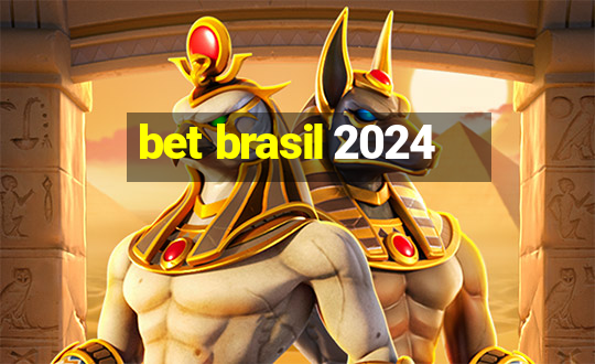 bet brasil 2024