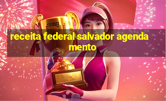 receita federal salvador agendamento