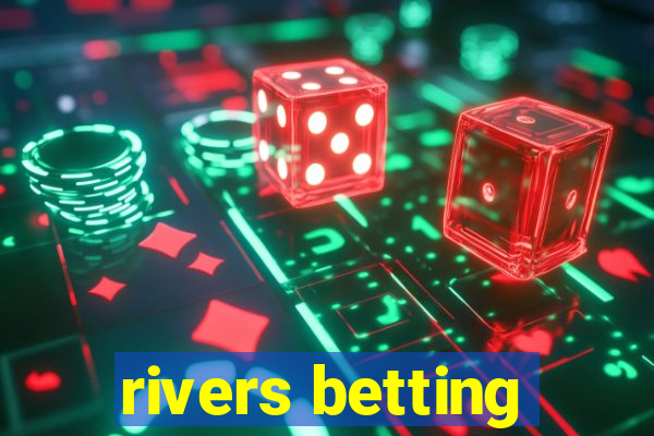 rivers betting