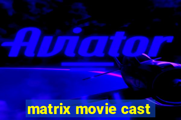 matrix movie cast