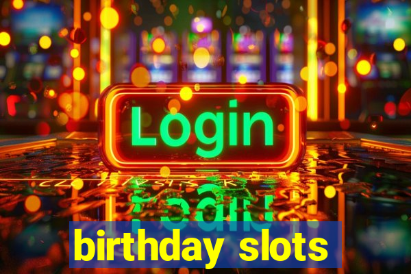 birthday slots