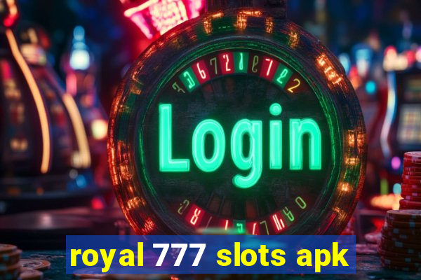 royal 777 slots apk