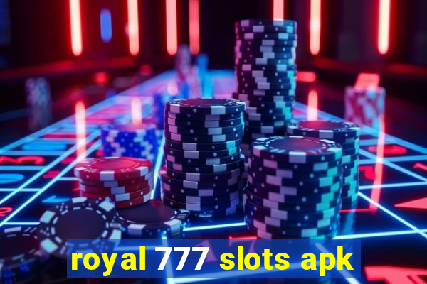 royal 777 slots apk