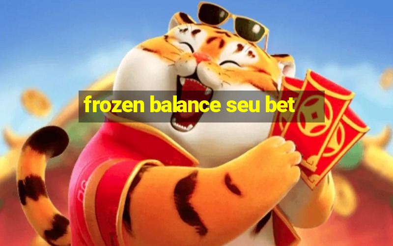 frozen balance seu bet