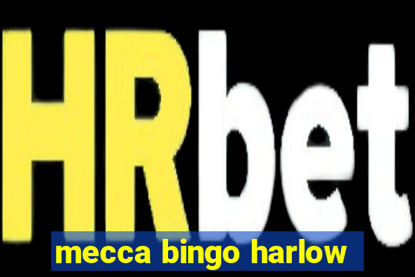 mecca bingo harlow