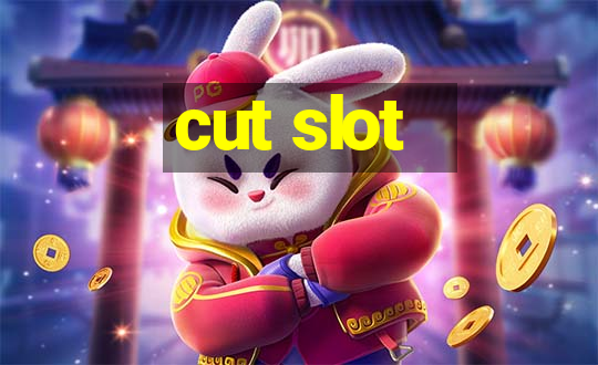 cut slot