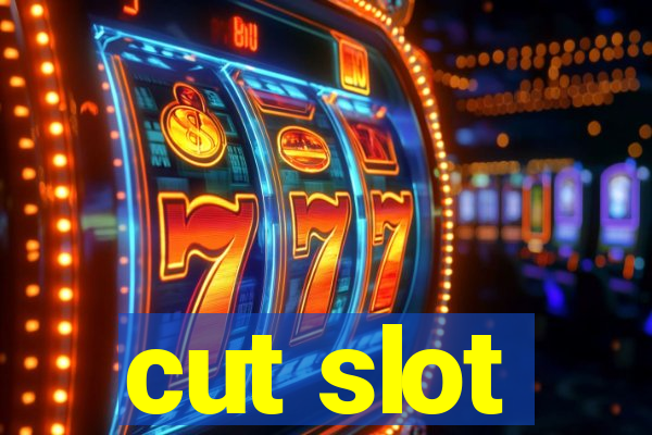 cut slot