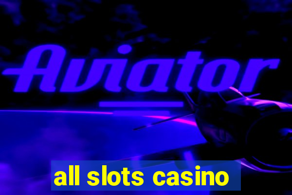 all slots casino