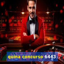 quina concurso 6443