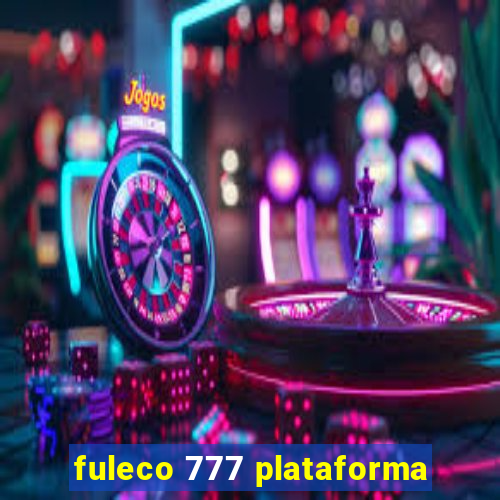 fuleco 777 plataforma