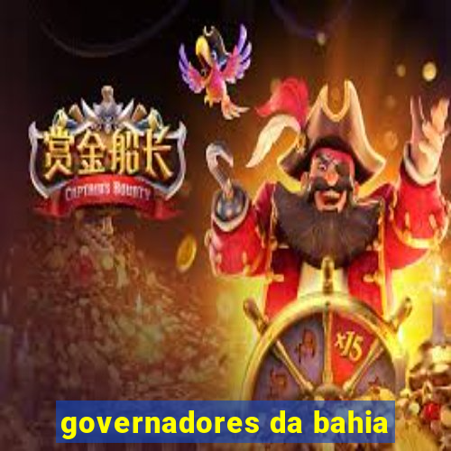 governadores da bahia