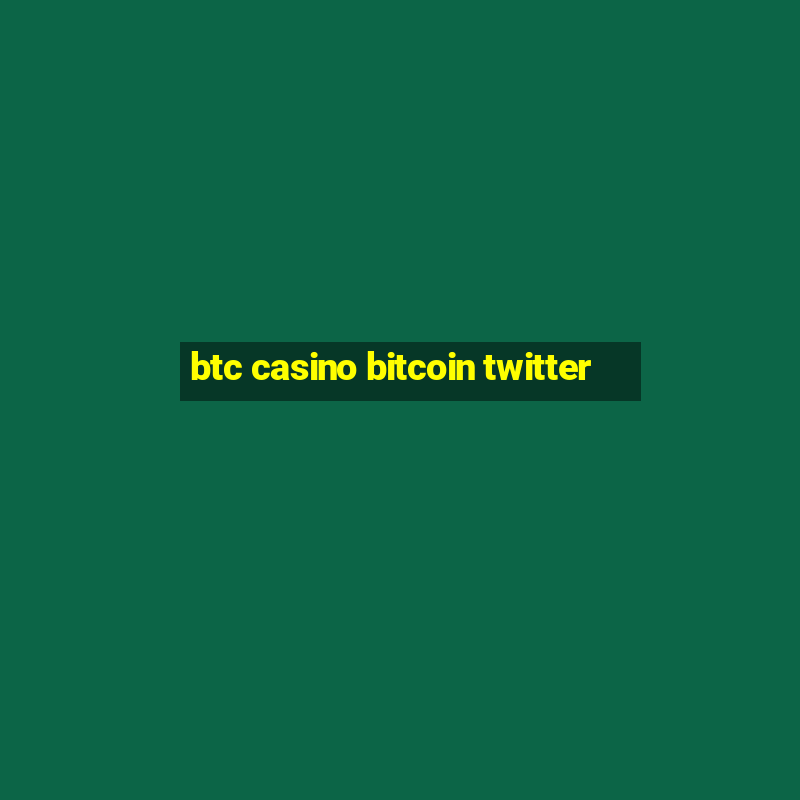 btc casino bitcoin twitter