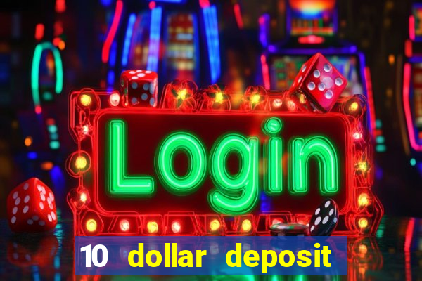 10 dollar deposit online casinos