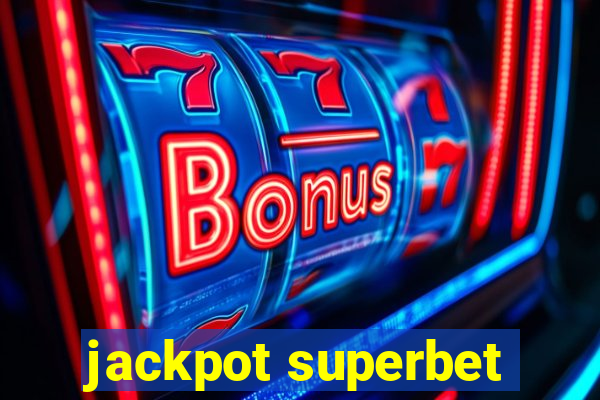 jackpot superbet