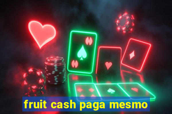 fruit cash paga mesmo