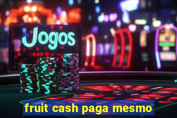 fruit cash paga mesmo