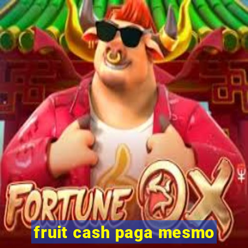 fruit cash paga mesmo