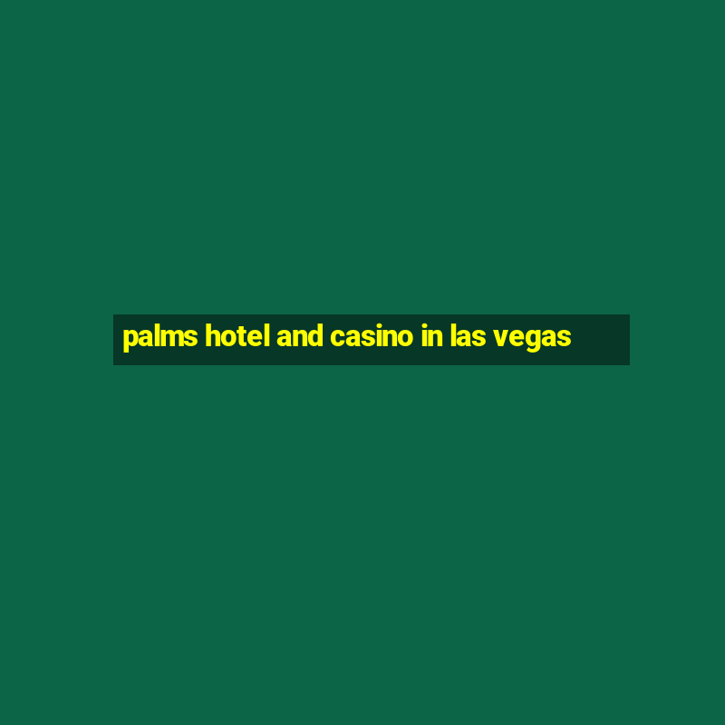 palms hotel and casino in las vegas