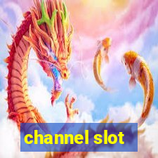 channel slot