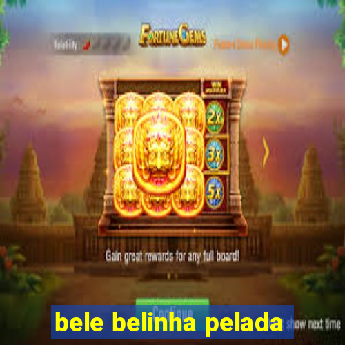 bele belinha pelada