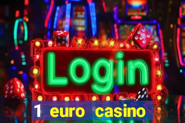 1 euro casino bonus10 euro casino