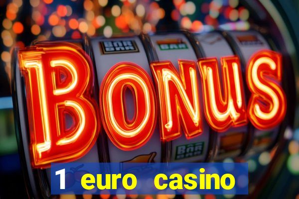 1 euro casino bonus10 euro casino