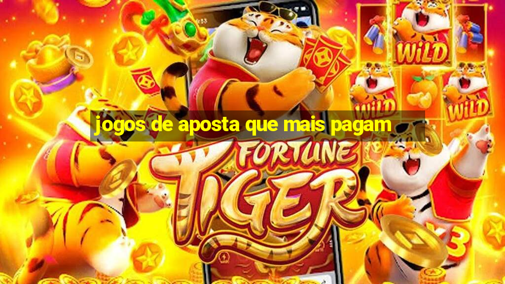 jogos de aposta que mais pagam