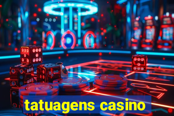 tatuagens casino