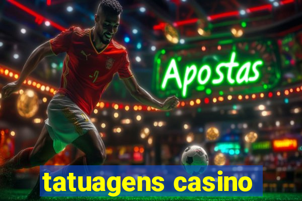 tatuagens casino