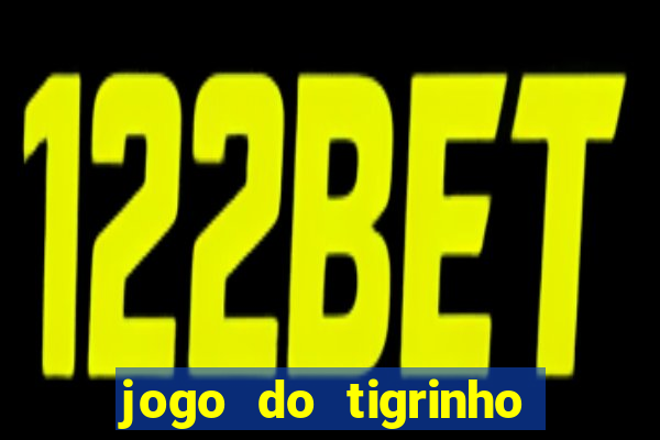 jogo do tigrinho da bet