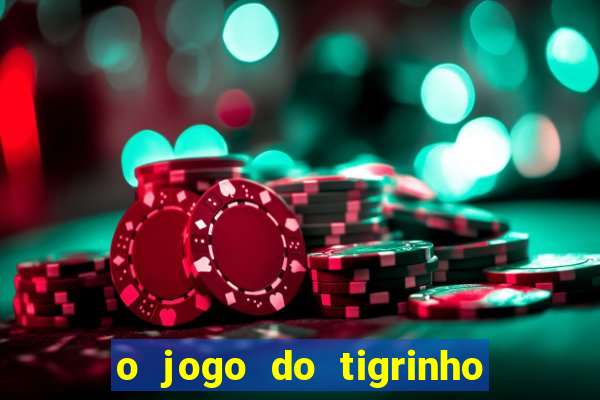 o jogo do tigrinho da dinheiro mesmo