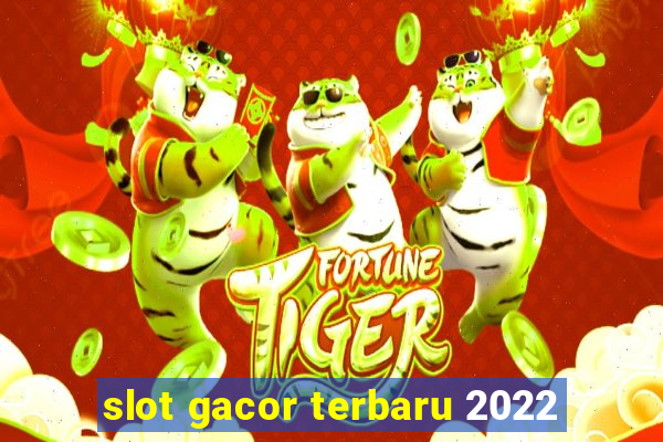 slot gacor terbaru 2022