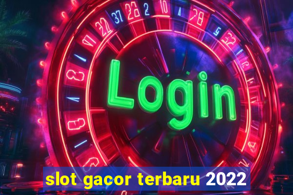 slot gacor terbaru 2022