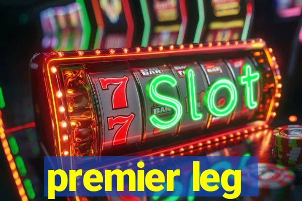 premier leg