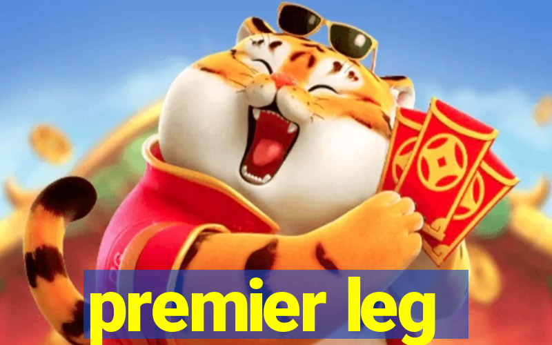 premier leg